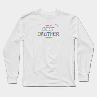 I have the Best Brother - tropical wordart Long Sleeve T-Shirt